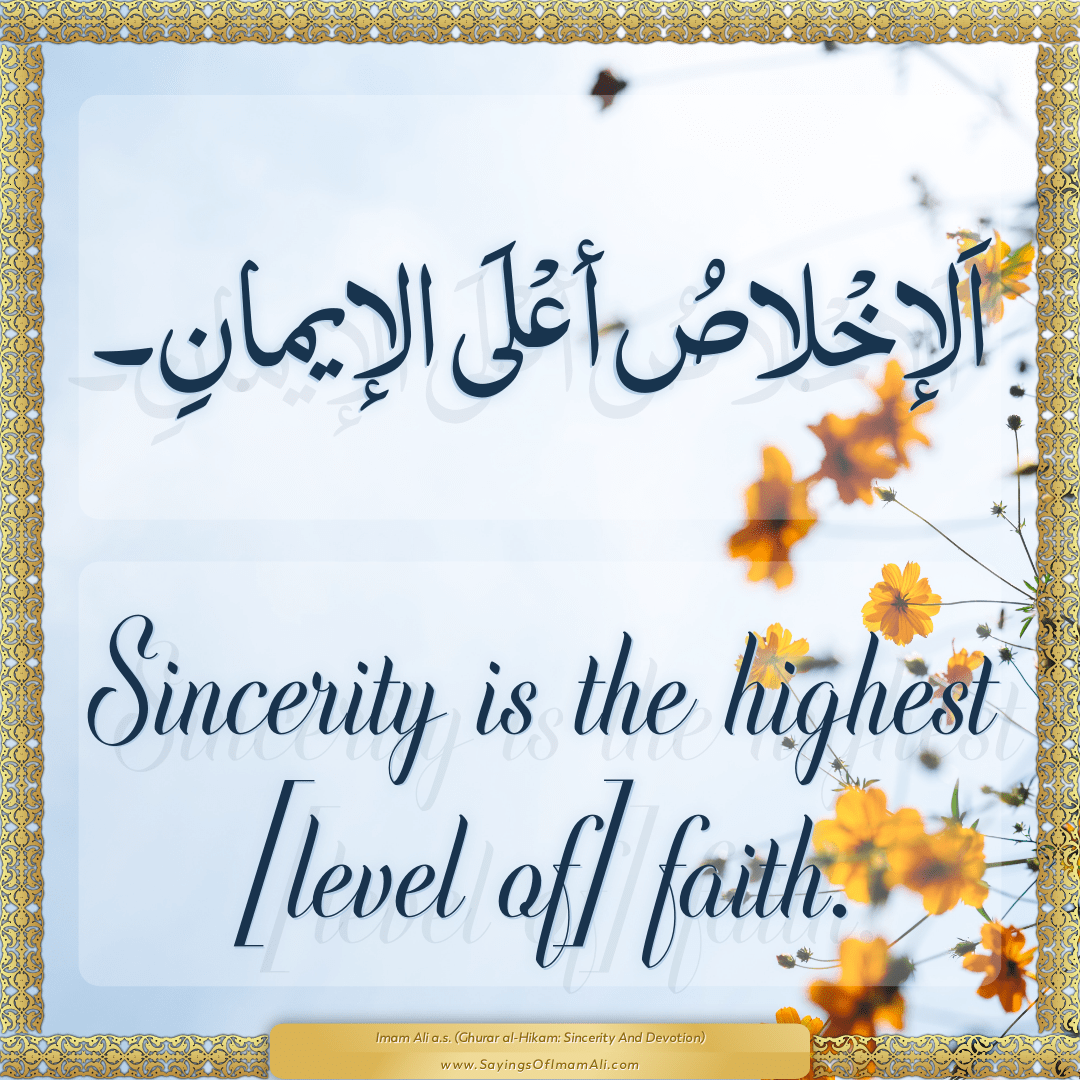 Sincerity is the highest [level of] faith.